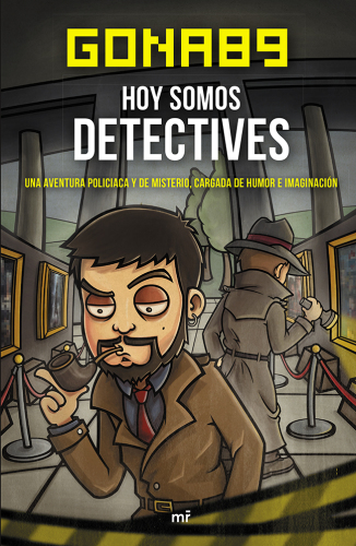 Hoy somos detectives: Una aventura piliciaca y de misterio, cargada de humor e imaginación