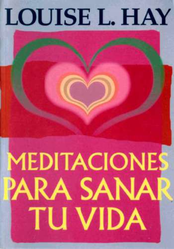 Meditaciones Para Sanar Tu Vida