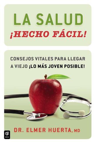 La salud Hecho facil: Como llegar a viejo viviendo como joven (How to Grow Old by Living Young)