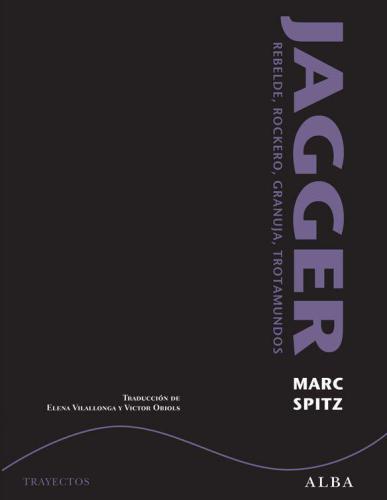 Jagger. Rebelde, rockero, granuja, trotamundos (Trayectos A contratiempo)