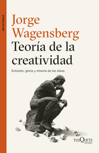 Teoría de la creatividad: eclosión, gloria y miseria de las ideas