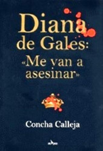 Diana de Gales: ''me van a asesinar''
