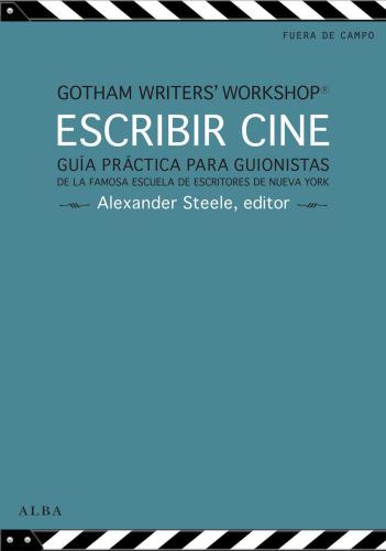 Escribir cine Guia practica para guionistas de la famosa escuela de escritores de nueva york