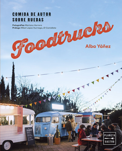 Foodtrucks: Comida de autor sobre ruedas