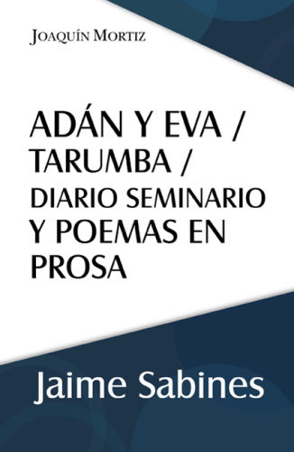 Adán y Eva ; Tarumba ; Diario semanario y poemas en prosa