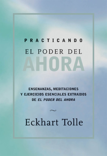 Practicando el Poder de Ahora: Practicing the Power of Now, Spanish-Language Edition