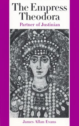 Empress Theodora: Partner of Justinian