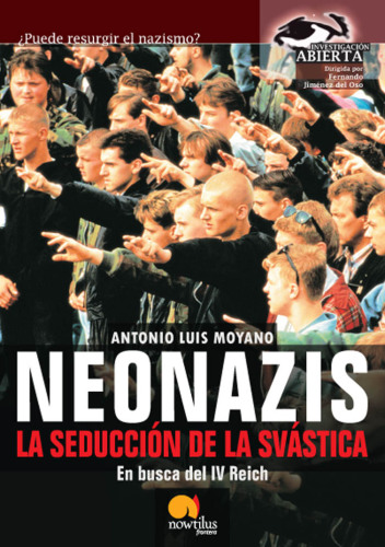 Neonazis: la seducción de la svástica: en busca del IV Reich: puede resurgir el nazismo?