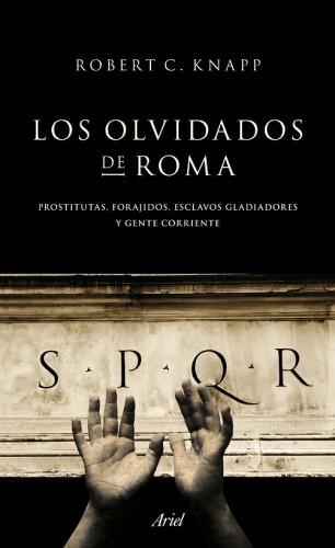 Los olvidados de Roma: Prostitutas, forajidos, esclavos, gladiadores y gente corriente
