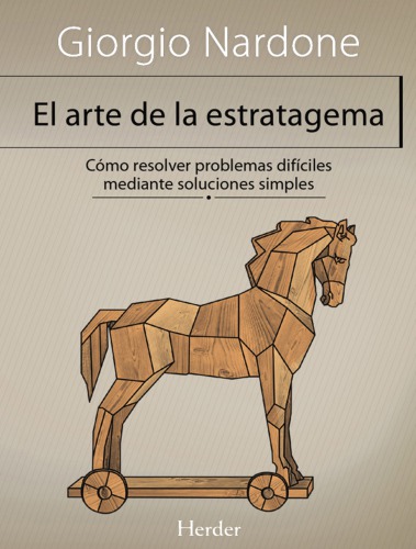 El arte de la estratagema: cómo resolver problemas difíciles mediante soluciones simples