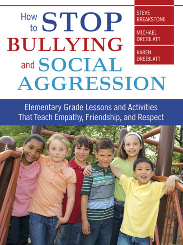 How to stop bullying and social aggression: elementary grade lessons and activities that teach empathy, friendship, and respect