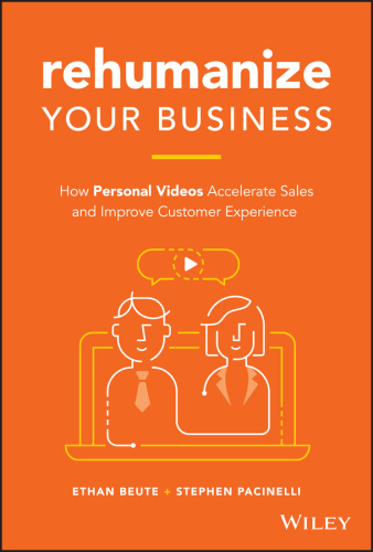 Rehumanize your business: how personal videos accelerate sales and improve customer experience