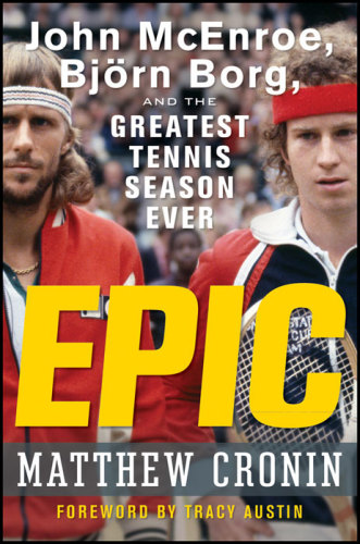 Epic: John McEnroe, Bjorn Borg and the greatest season in tennis ever