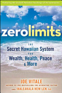 Zero Limits: The Secret Hawaiian System for Wealth, Health, Peace, and More