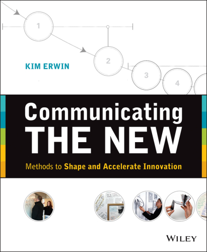 Communicating the new: how to make the complex, unfamiliar or still-fuzzy understandable to others