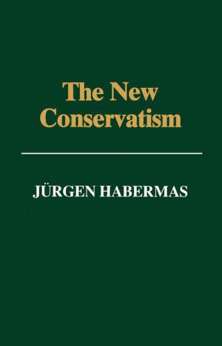 The New Conservatism Cultural Criticism and the Historian's Debate