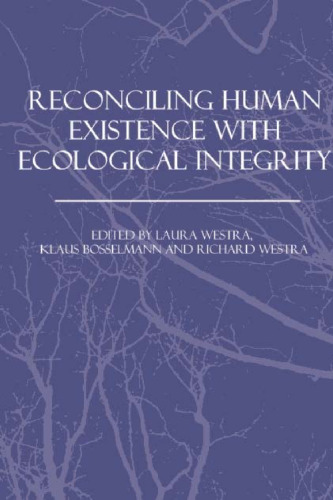 Reconciling Human Existence with Ecological Integrity: Science, Ethics, Economics and Law