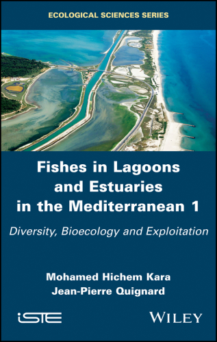 Fishes in Lagoons and Estuaries in the Mediterranean Vol 1 - Diversity, Bio-ecology and Exploitation