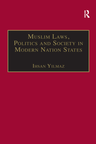 Muslim laws, politics, and society in modern nation states: dynamic legal pluralisms in England, Turkey, and Pakistan