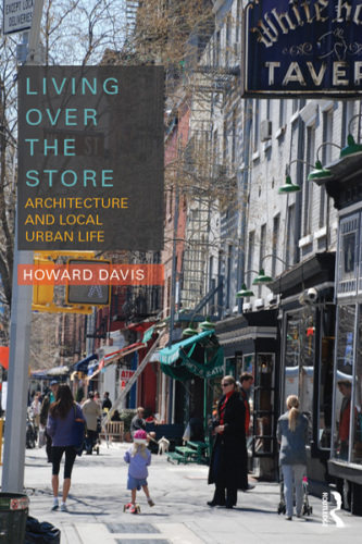 Living over the store: architecture and local urban life