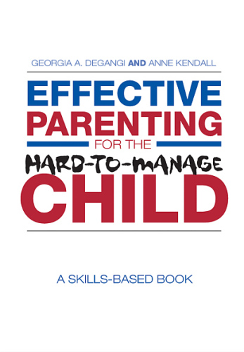 Effective parenting for the hard-to-manage child: a skills-based book
