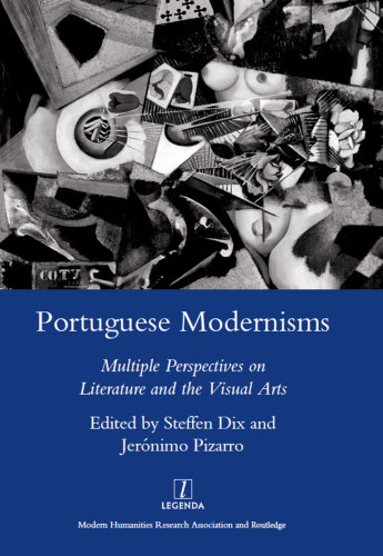 Portuguese Modernisms: Multiple Perspectives in Literature and the Visual Arts
