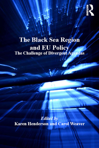 The Black Sea region and EU policy: the challenge of divergent agendas