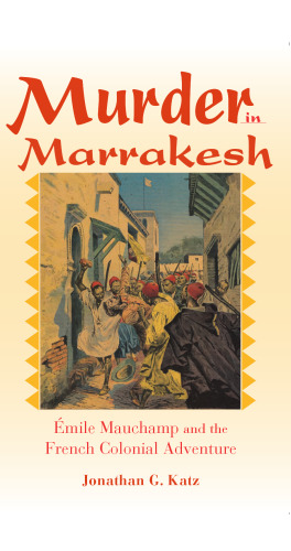 Murder in Marrakesh: ‰mile Mauchamp and the French Colonial Adventure