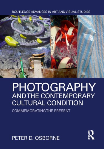 Photography and the contemporary cultural condition: commemorating the present
