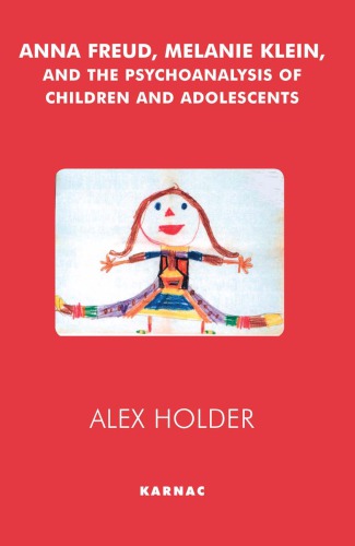 Anna Freud, Melanie Klein, And The Psychoanalysis Of Children And Adolescents