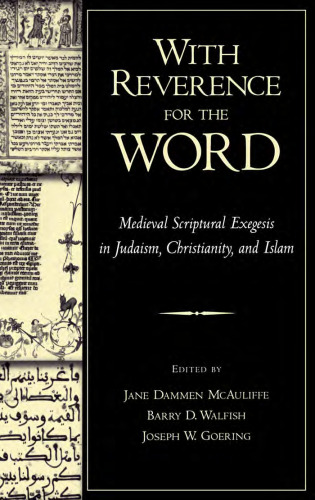 With Reverence for the Word: Medieval Scriptural Exegesis in Judaism, Christianity, and Islam