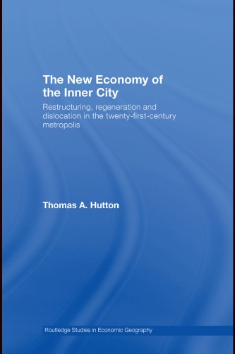 The new economy of the inner city: restructuring, regeneration and dislocation in twenty-first-century metropolis
