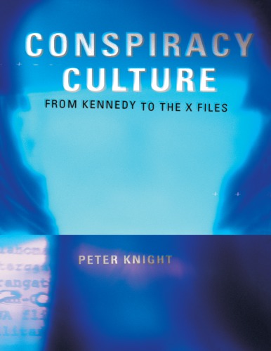 Conspiracy culture: American paranoia from the Kennedy assassination to The X-files