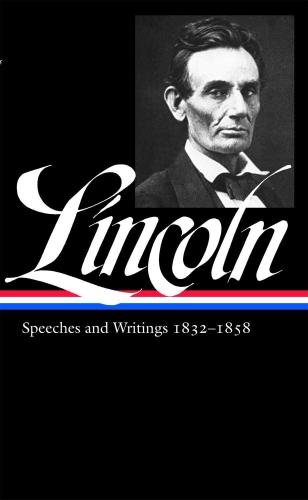 Abraham Lincoln: Speeches & Writings Part 1: 1832-1858: Library of America 45