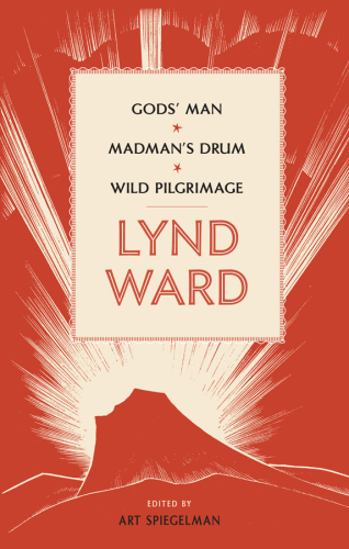 Lynd Ward: Gods' man, Madman's drum, Wild pilgrimage
