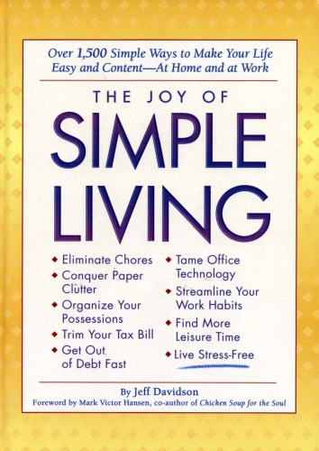 The joy of simple living: over 1,500 simple ways to make your life easy and content--at home and at work