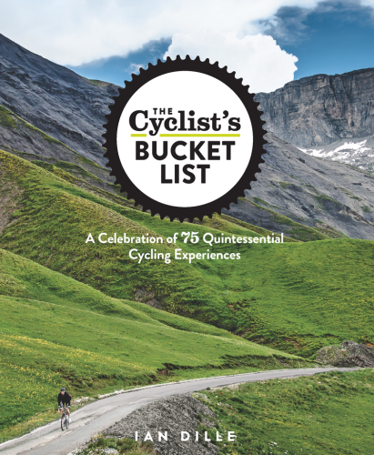 The cyclist's bucket list: a celebration of 75 quinessential cycling experiences