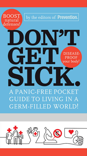 Don't get sick: a panic-free pocket guide to living in a germ-filled world