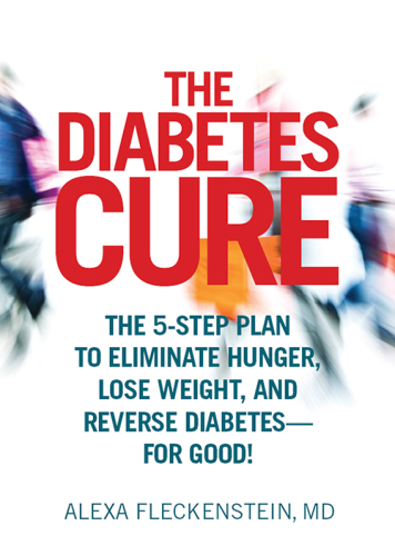 The diabetes cure: the 5-step plan to eliminate hunger, lose weight, and reverse diabetes for good!