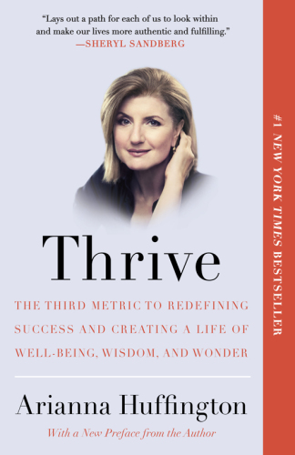 Thrive: the third metric to redefining success and creating al life of well-being, wisdom, and wonder