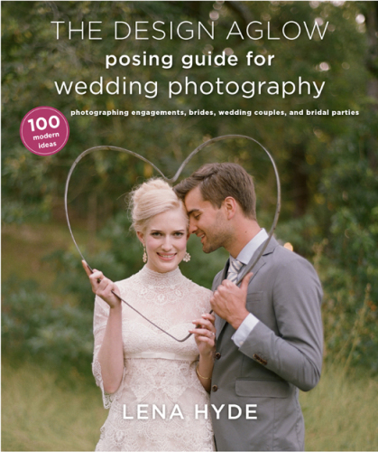 The Design Aglow posing guide for wedding photography: 100 modern ideas for photographing engagements, brides, wedding couples, and wedding parties