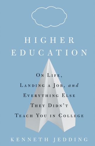 Higher education: on life, landing a job, and everything else they didn't teach you in college