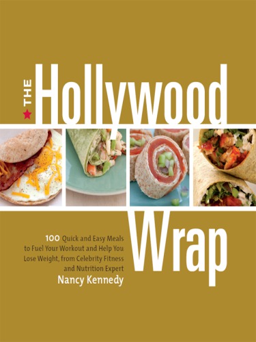 The Hollywood wrap: 100 quick and easy meals to fuel your workout and help you lose weight, from celebrity fitness and nutrition expert