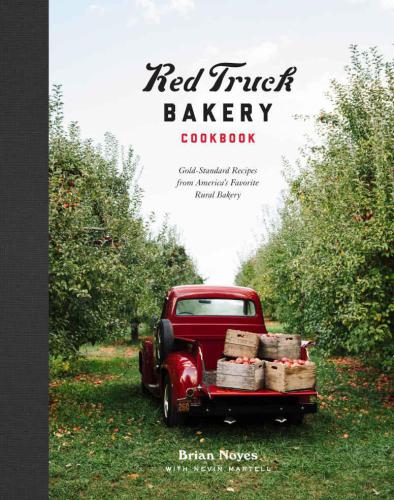 Red truck bakery cookbook: Gold-Standard Recipes from America's Favorite Rural Bakery
