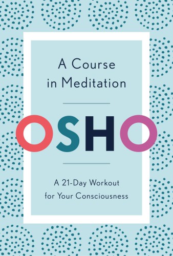 A course in meditation: a 21-day workout for your consciousness