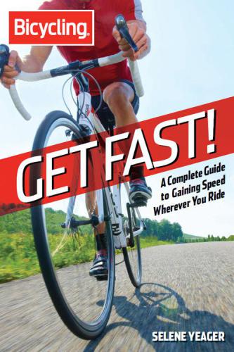 Get Fast!:A Complete Guide to Gaining Speed Wherever You Ride (Bicycling)