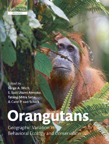 Orangutans: Geographic Variation in Behavioral Ecology and Conservation