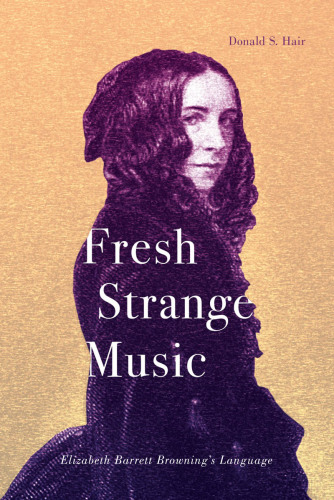 Fresh strange music: Elizabeth Barrett Browning's language