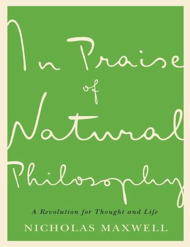 In Praise of Natural Philosophy A Revolution for Thought and Life