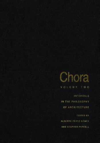 Chora: intervals in the philosophy of architecture. Volume 2